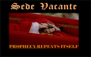 SEDE VACANTE - PROPHECY REPEATS ITSELF