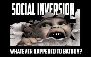 SOCIAL INVERSION - WHATEVER HAPPENED TO BAT BOY?