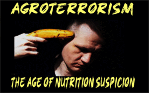 Agroterrorism - The Age Of Nutrition Suspicion