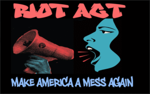 Riot Act - Make America A Mess Again