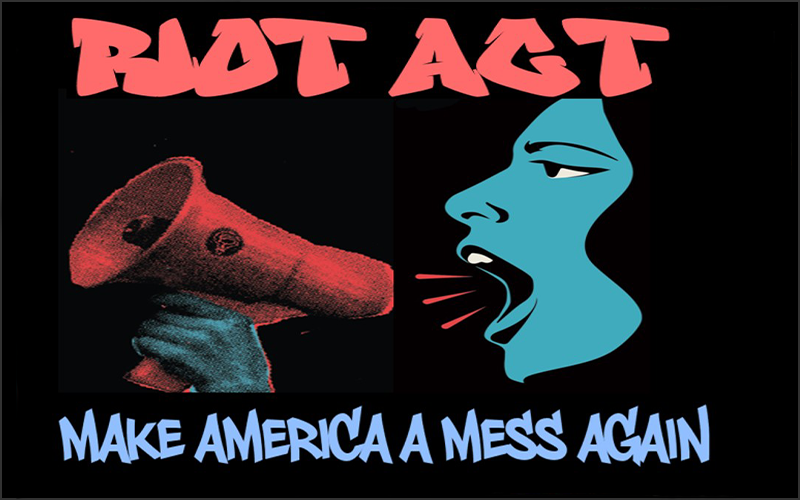 Riot Act - Make America A Mess Again