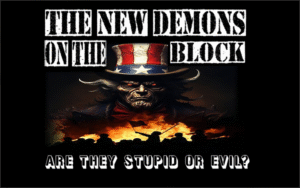The New Demons On The Block - Are They Stupid Or Evil?