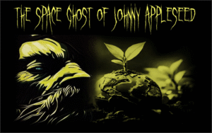 The Space Ghost Of Jonny Appleseed