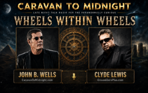 Clyde Lewis Returns to Caravan to Midnight: Wheels Within Wheels