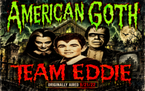 American Goth – Team Eddie with Butch Patrick and Chuck Cirino