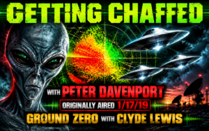 Getting Chaffed with Peter Davenport – Ground Zero with Clyde Lewis