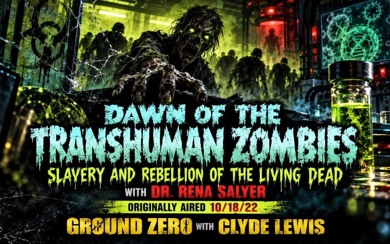 Dawn of the Transhuman Zombies: Slavery and Rebellion of the Living Dead with Dr. Rena Salyer – Ground Zero with Clyde Lewis