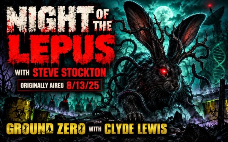 Night of the Lepus with Steve Stockton – Ground Zero with Clyde Lewis